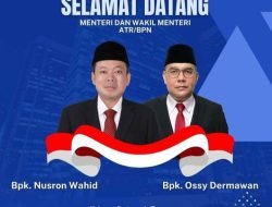 Segenap jajaran Kantor Pertanahan Melawi mengucapkan selamat bertugas kepada Nusron Wahid dan Ossy Dermawan